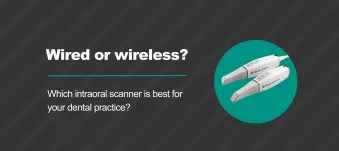 Wired or Wireless intraoral scanner?